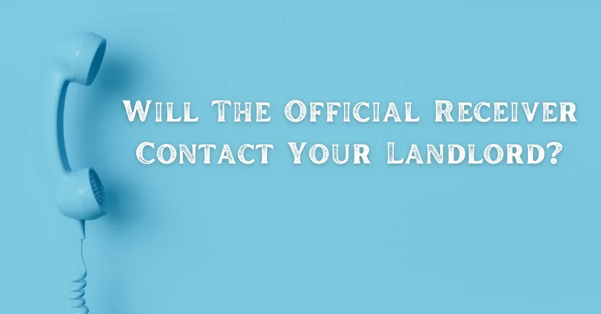 Will Official Receiver Contact Your Landlord