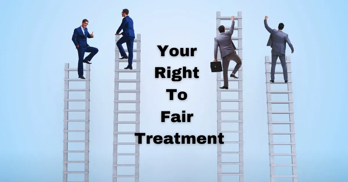 Your Right To Fair Treatment