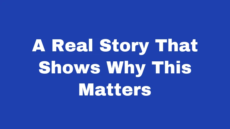 A Real Story That Shows Why This Matters