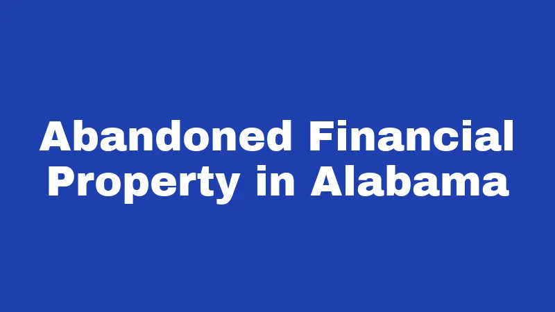 Abandoned Financial Property in Alabama