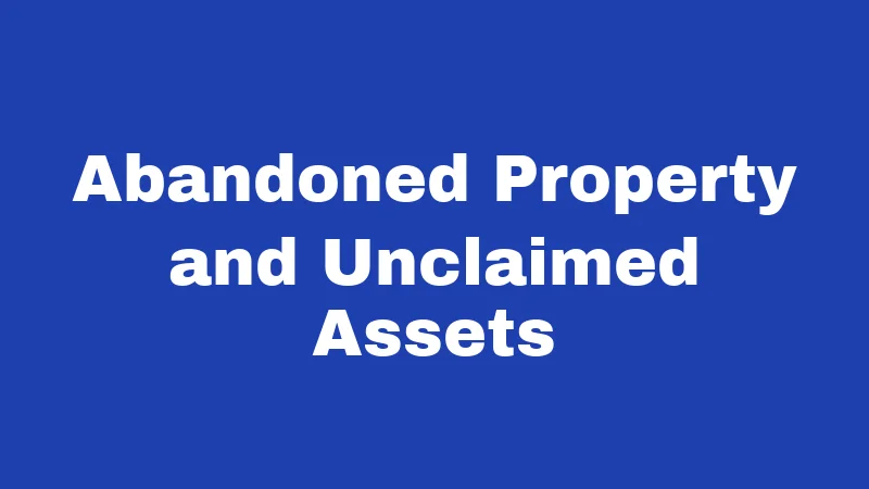 Abandonment Laws in Louisiana (2026): Rules Most People Never Check 3 Abandoned Property and Unclaimed Assets