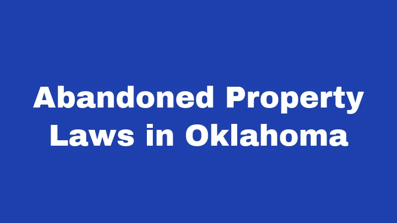 Abandonment Laws in Oklahoma (2026): Rules Every Resident Should Know 2 Abandoned Property Laws in Oklahoma