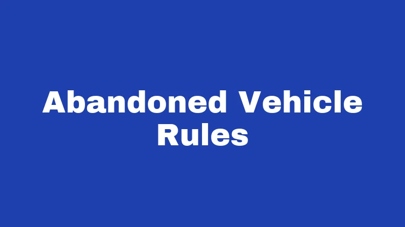 Towing Laws in Nebraska (2026): The Signs, Fees, and Fights Nobody Explains 2 Abandoned Vehicle Rules