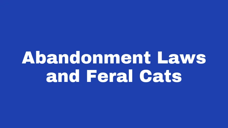 Feral Cat Laws in Alabama (2026): Rules Every Resident Should Know 2 Abandonment Laws and Feral Cats