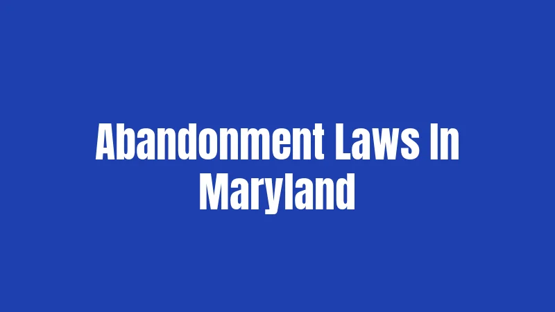 Abandonment Laws In Maryland