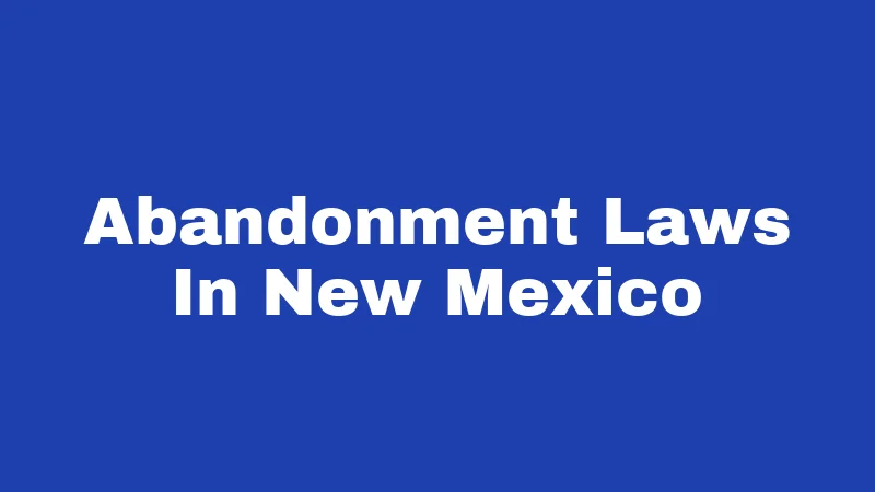 Abandonment Laws In New Mexico