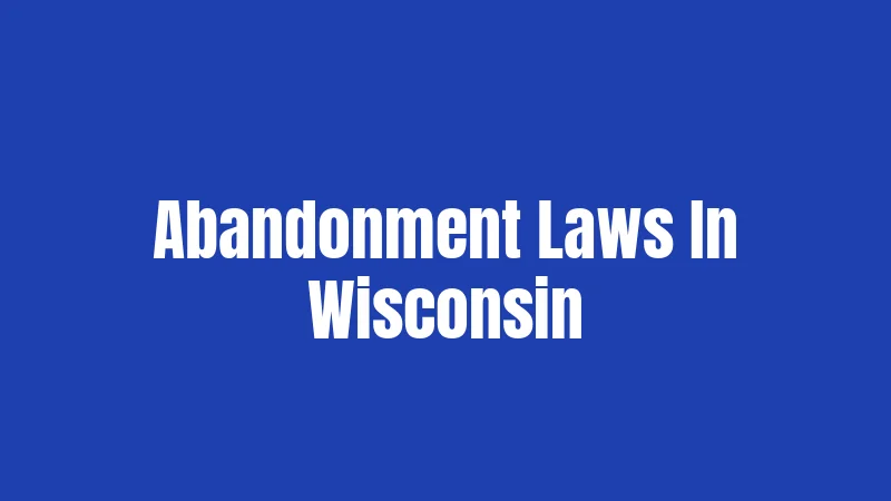 Abandonment Laws In Wisconsin