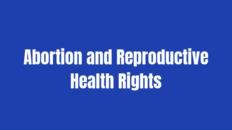 Abortion and Reproductive Health Rights