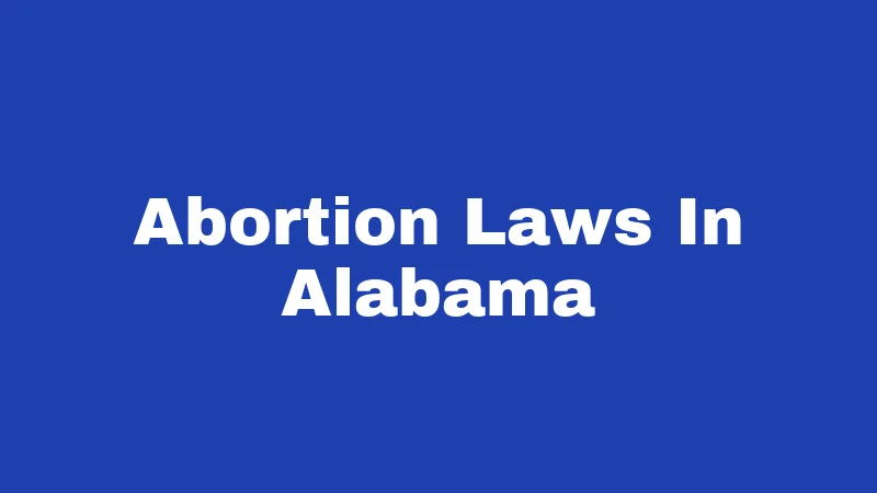 Abortion Laws in Alabama (2026): The Full Breakdown 380 Abortion Laws In Alabama