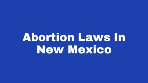 Abortion Laws In New Mexico