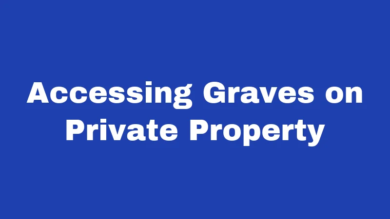 Accessing Graves on Private Property