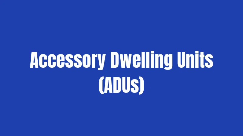 Accessory Dwelling Units (ADUs)