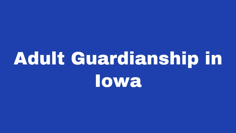 Adult Guardianship in Iowa