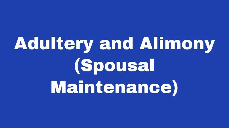 Adultery and Alimony (Spousal Maintenance)