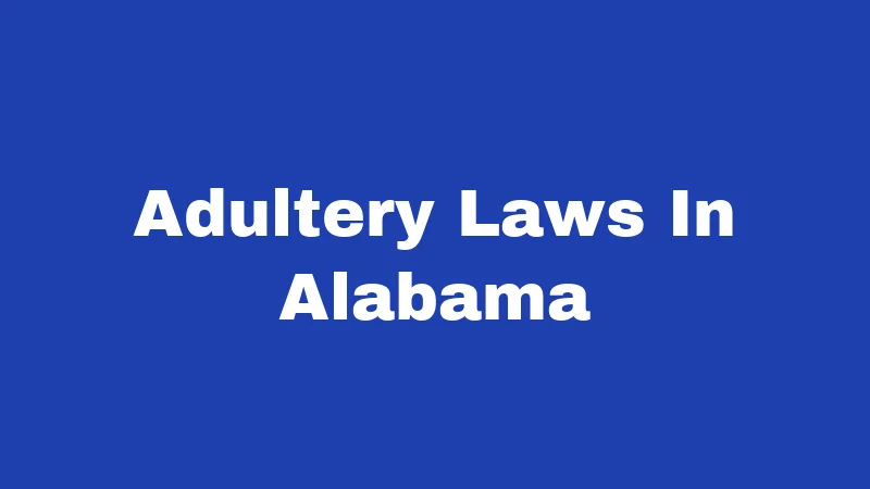 Adultery Laws in Alabama (2026): Still Illegal and Still Complicated 390 Adultery Laws In Alabama