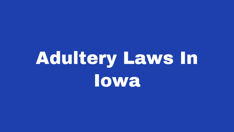 Adultery Laws in Iowa (2026): What Cheating Actually Costs You 38 Adultery Laws In Iowa