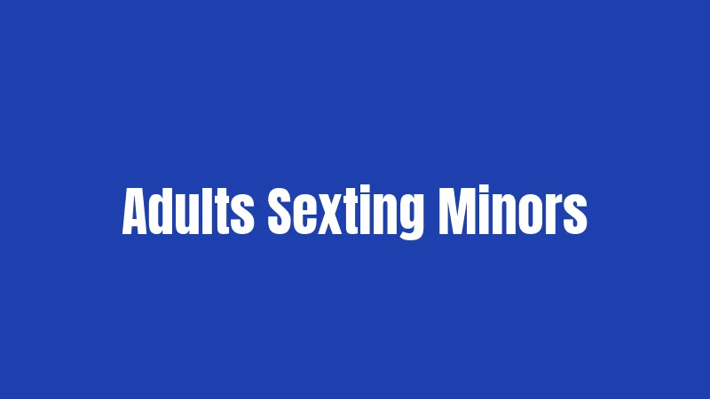 Adults Sexting Minors