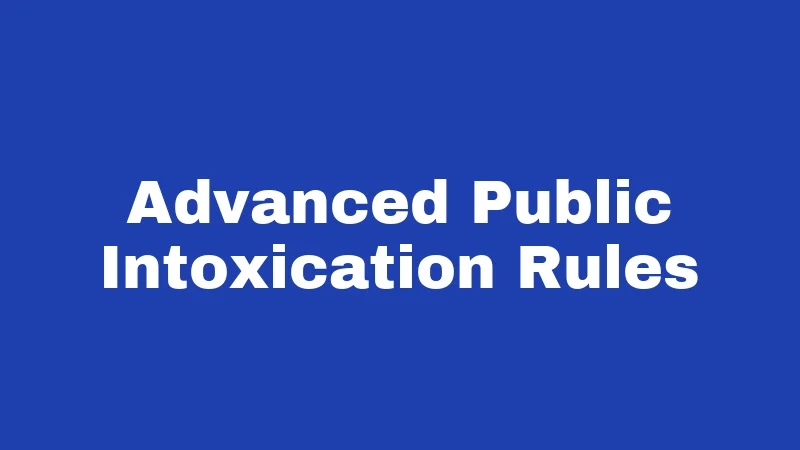 Advanced Public Intoxication Rules