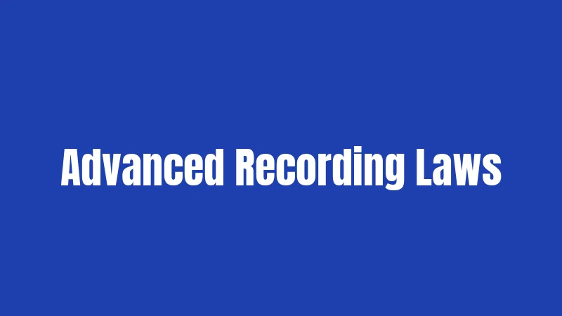 Advanced Recording Laws