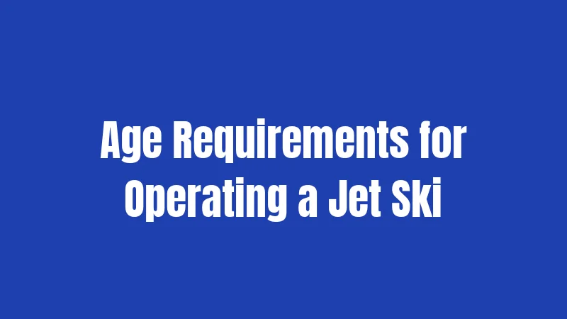 Age Requirements for Operating a Jet Ski