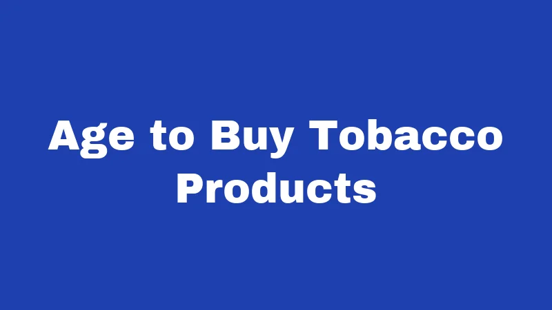Smoking Laws in Alabama (2026): Rules Most Residents Get Wrong 4 Age to Buy Tobacco Products