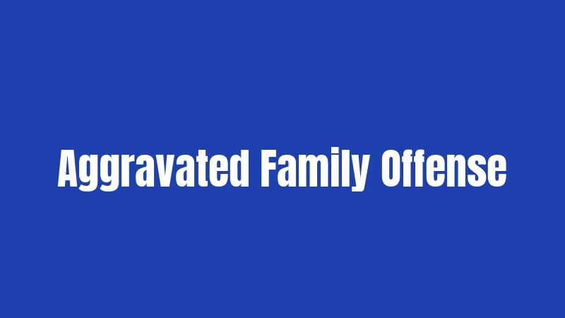 Aggravated Family Offense