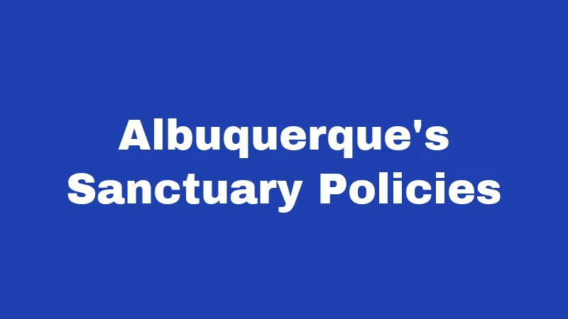 Immigration Laws in New Mexico (2026): A State Fighting Back 4 Albuquerque's Sanctuary Policies