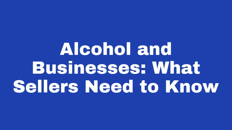 Alcohol Laws in Mississippi (2026): Rules That Still Surprise People 5 Alcohol and Businesses: What Sellers Need to Know