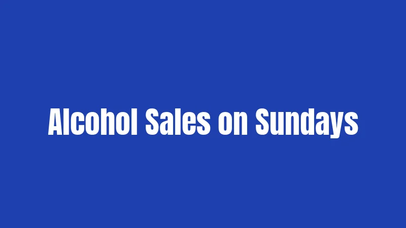 Blue Laws in Illinois (2026): The Sunday Shopping Rules You Need to Know 3 Alcohol Sales on Sundays
