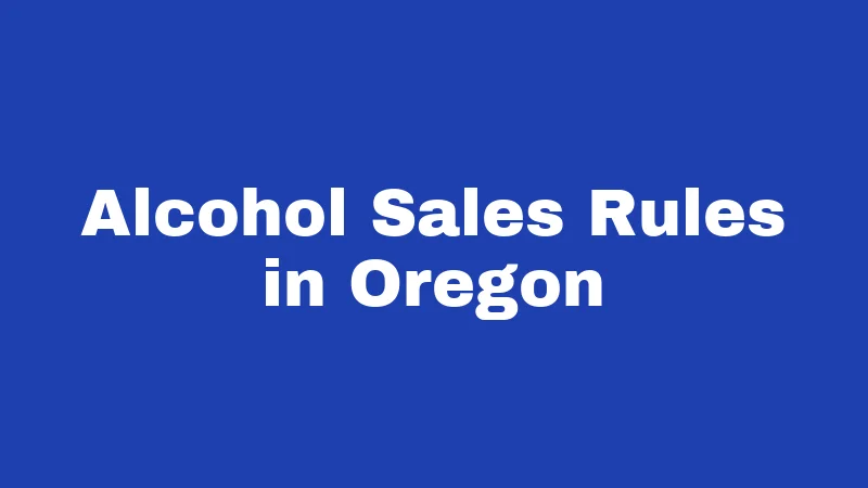 Blue Laws in Oregon (2026): The Full Story Explained 2 Alcohol Sales Rules in Oregon
