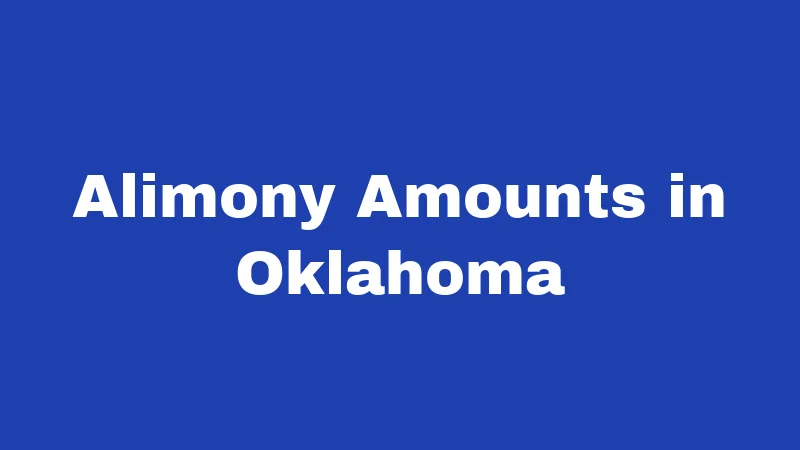 Alimony Laws in Oklahoma (2026): What Courts Actually Decide 3 Alimony Amounts in Oklahoma