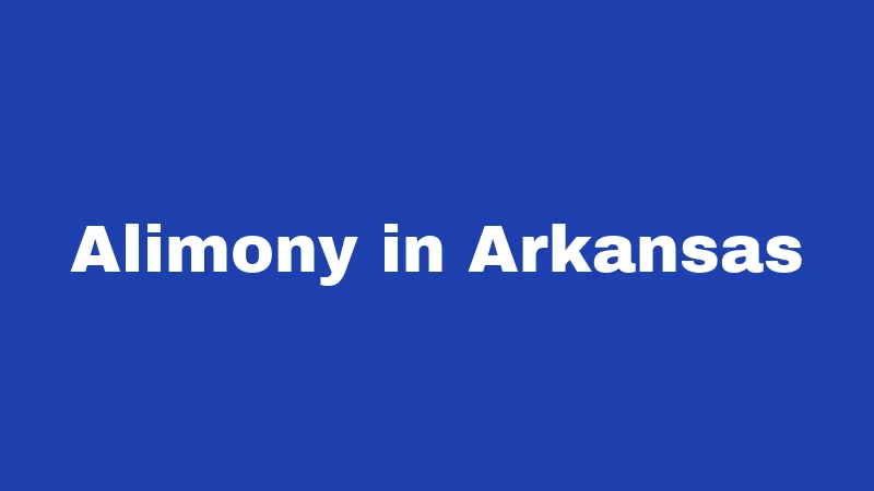 Divorce Laws in Arkansas (2026): Rules Most People Learn Too Late 4 Alimony in Arkansas