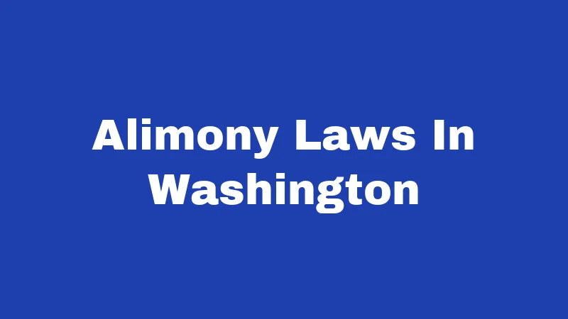 Alimony Laws in Washington (2026): What Courts Actually Decide 317 Alimony Laws In Washington