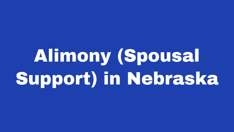 Divorce Laws in Nebraska (2026): The Cornhusker State's Rules Explained 3 Alimony (Spousal Support) in Nebraska