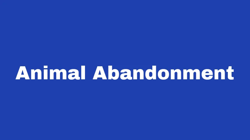 Animal Abuse Laws in Oregon (2026): Penalties That May Shock You 3 Animal Abandonment