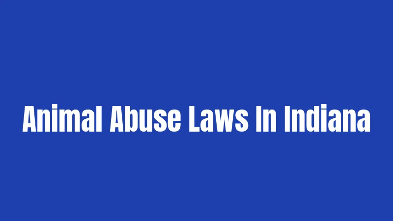 Animal Abuse Laws In Indiana