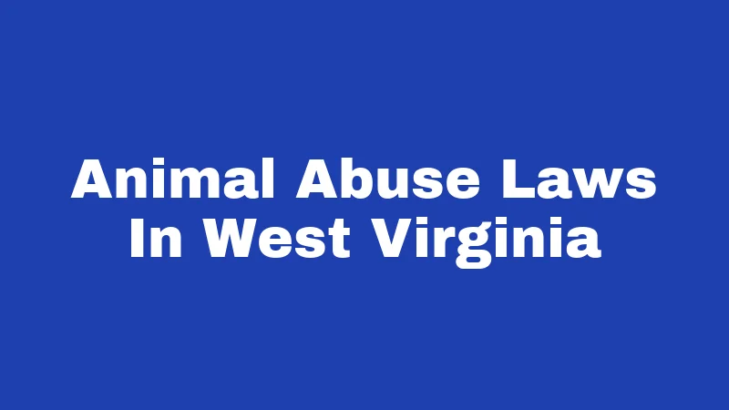 Animal Abuse Laws In West Virginia