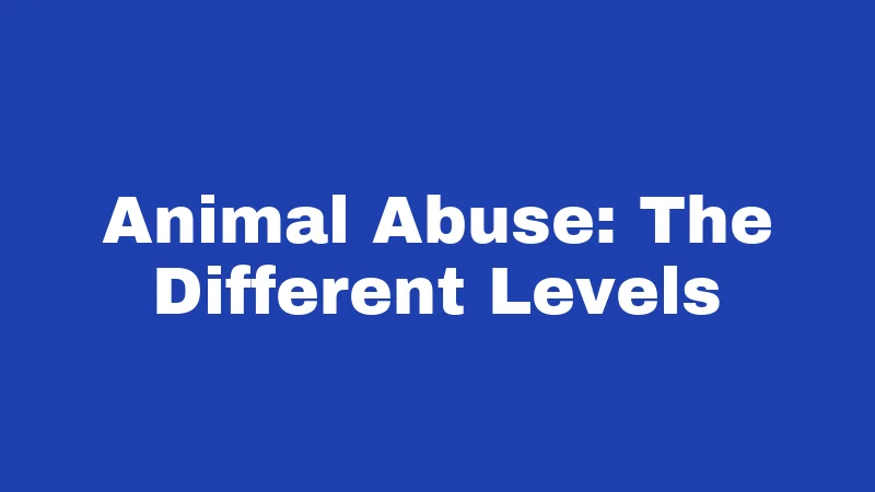 Animal Abuse Laws in Oregon (2026): Penalties That May Shock You 1 Animal Abuse: The Different Levels