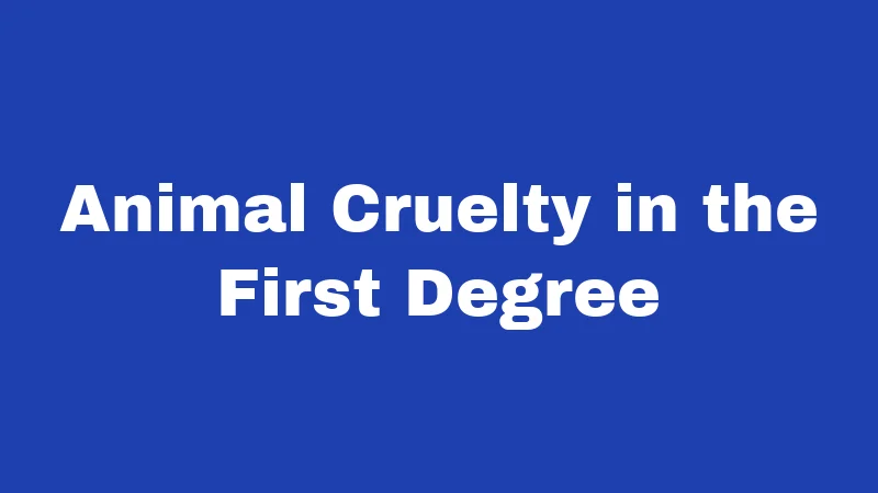 Animal Abuse Laws in Kentucky (2026): Penalties That May Shock You 2 Animal Cruelty in the First Degree