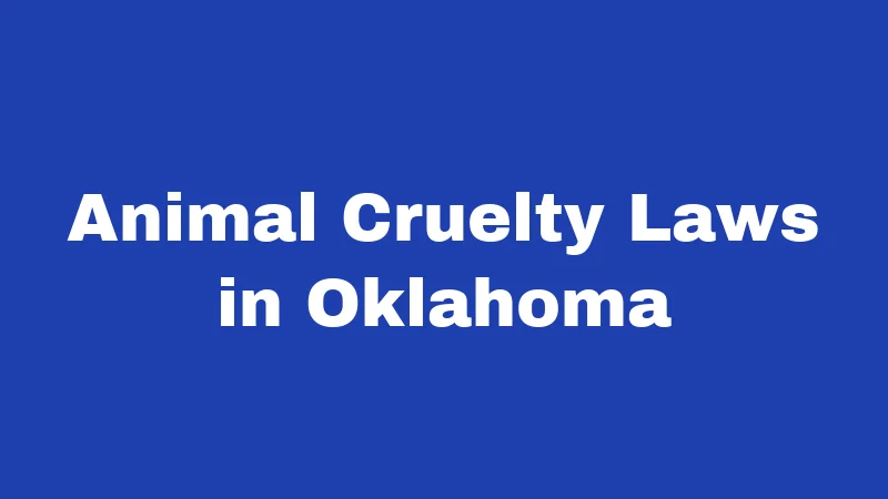 Dog Laws in Oklahoma (2026): Rules Every Owner Must Know 3 Animal Cruelty Laws in Oklahoma