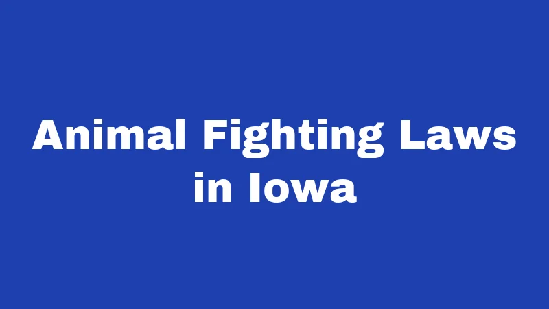 Animal Fighting Laws in Iowa