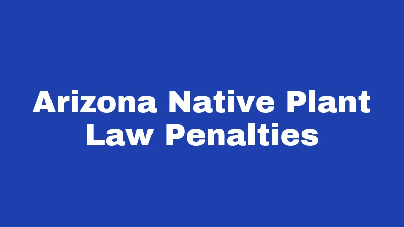 Arizona Native Plant Law Penalties