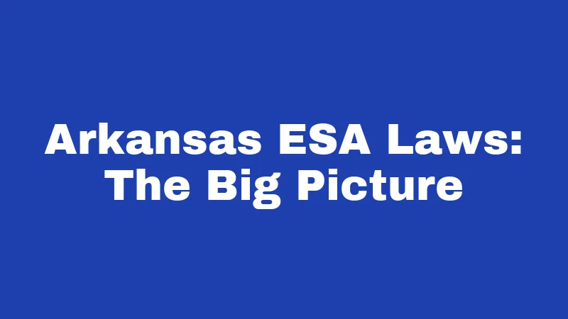 ESA Laws in Arkansas (2026): Rights, Rules, and Real Talk 1 Arkansas ESA Laws: The Big Picture
