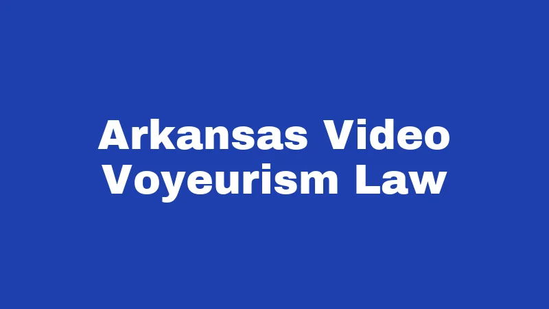 Arkansas Video Voyeurism Law