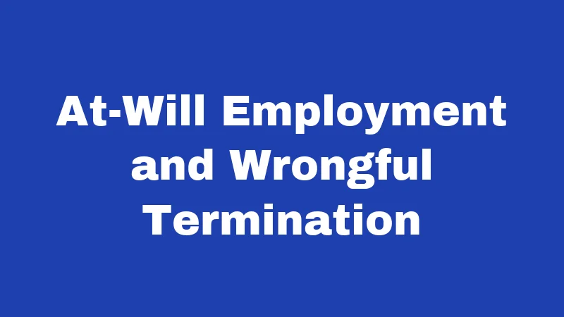 At-Will Employment and Wrongful Termination