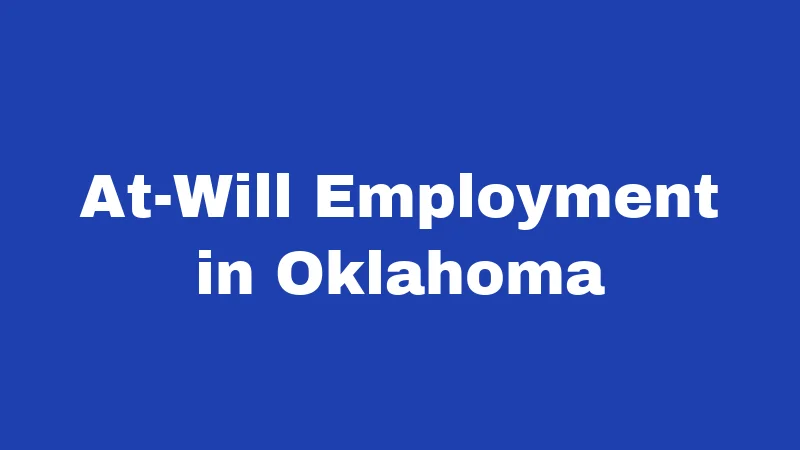 Employment Laws in Oklahoma (2026): Your Rights at Work 1 At-Will Employment in Oklahoma