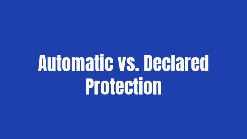 Automatic vs. Declared Protection