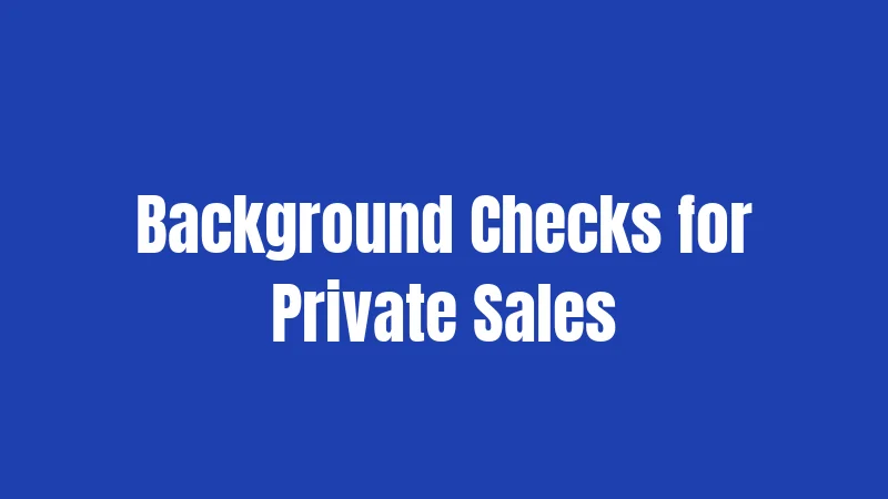Background Checks for Private Sales