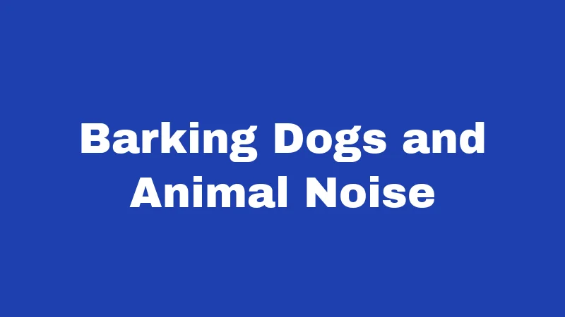 Barking Dogs and Animal Noise