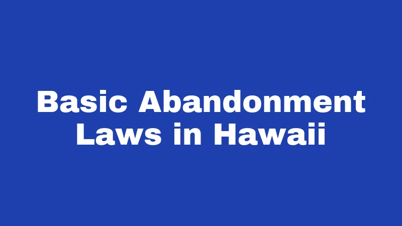 Basic Abandonment Laws in Hawaii